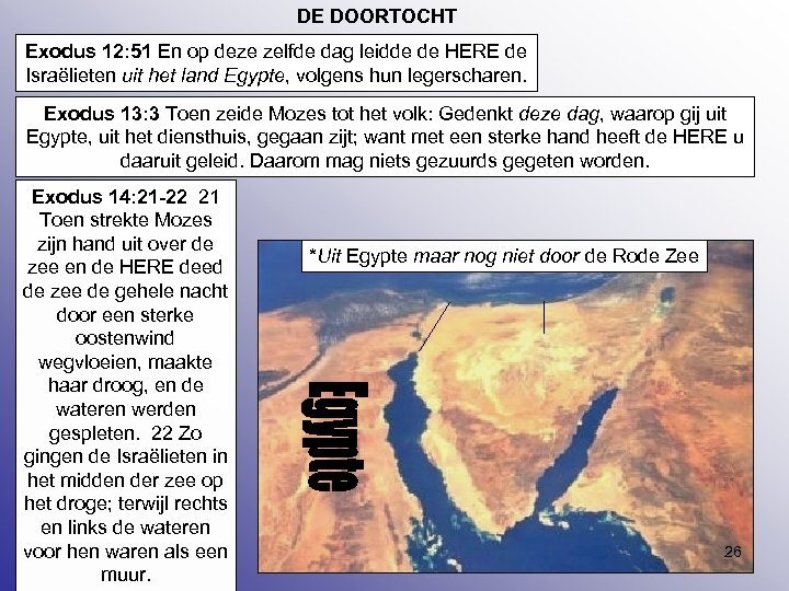 DE DOORTOCHT Exodus 12: 51 En op deze zelfde dag leidde de HERE de
