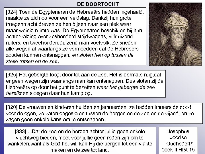 DE DOORTOCHT [324] Toen de Egyptenaren de Hebreeërs hadden ingehaald, maakte ze zich op