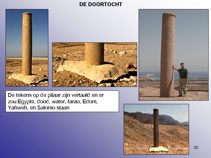 DE DOORTOCHT De tekens op de pilaar zijn vertaald en er zou: Egypte, dood,