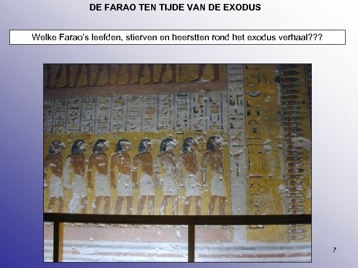 DE FARAO TEN TIJDE VAN DE EXODUS Welke Farao’s leefden, stierven en heerstten rond