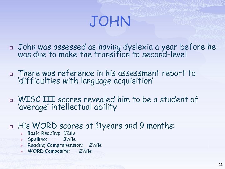 JOHN p John was assessed as having dyslexia a year before he was due