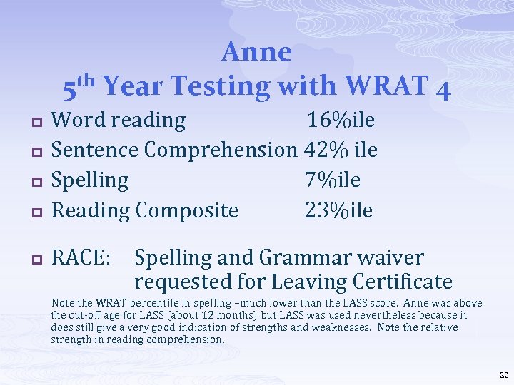 Anne 5 th Year Testing with WRAT 4 p Word reading 16%ile Sentence Comprehension