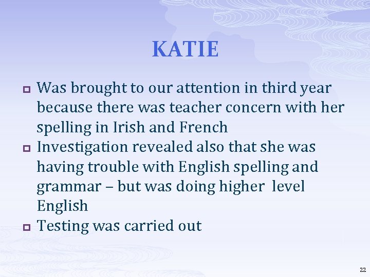 KATIE p p p Was brought to our attention in third year because there