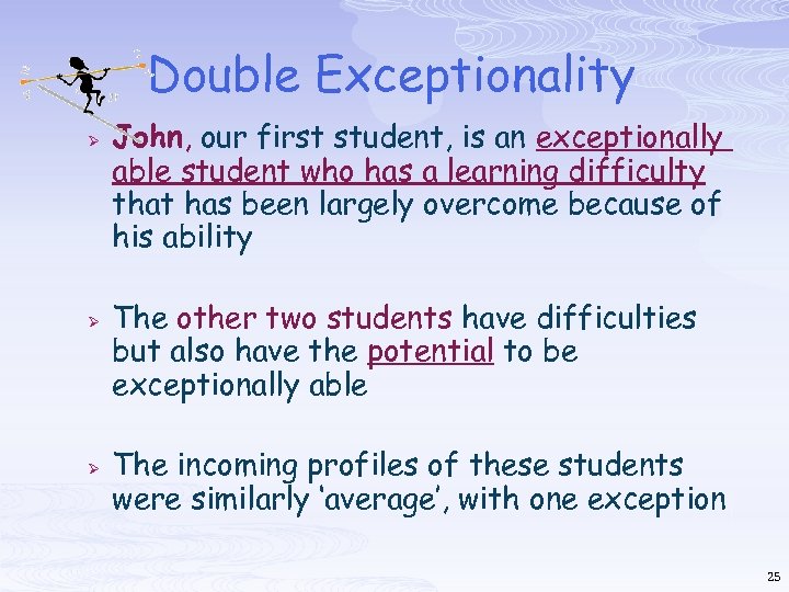 Double Exceptionality Ø Ø Ø John, our first student, is an exceptionally able student