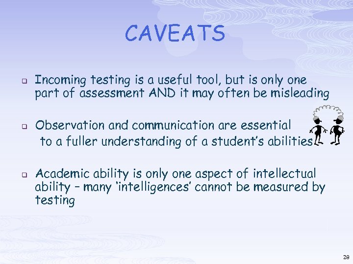 CAVEATS q q q Incoming testing is a useful tool, but is only one