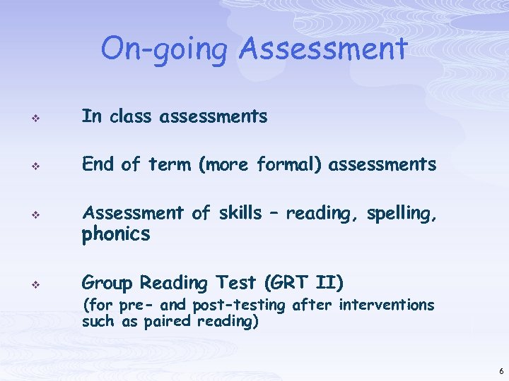 On-going Assessment v In class assessments v End of term (more formal) assessments v