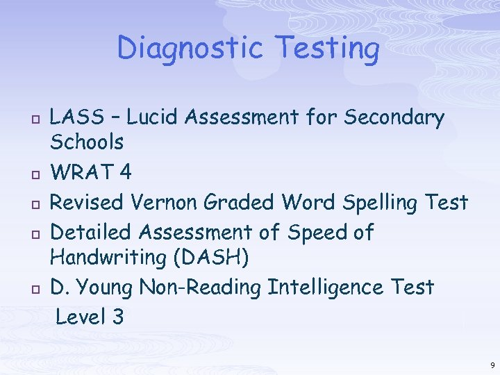 Diagnostic Testing p p p LASS – Lucid Assessment for Secondary Schools WRAT 4