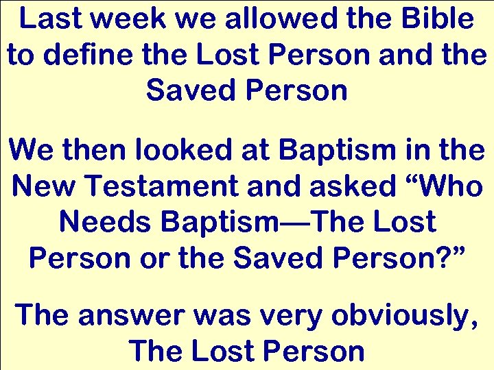 Last week we allowed the Bible to define the Lost Person and the Saved