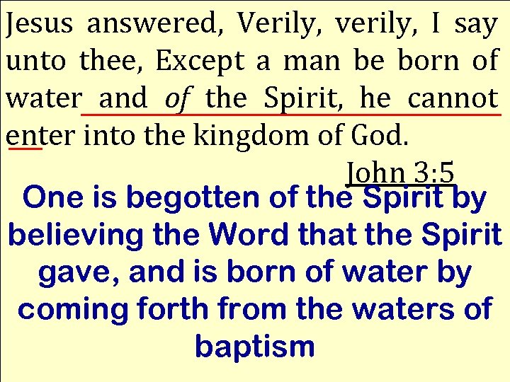 Jesus answered, Verily, verily, I say unto thee, Except a man be born of