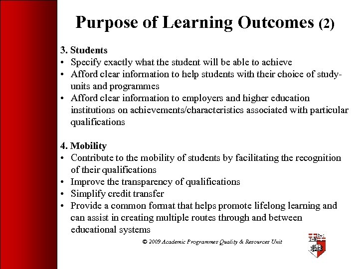 Purpose of Learning Outcomes (2) 3. Students • Specify exactly what the student will