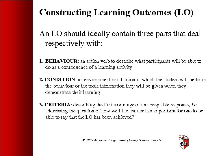 Constructing Learning Outcomes (LO) An LO should ideally contain three parts that deal respectively