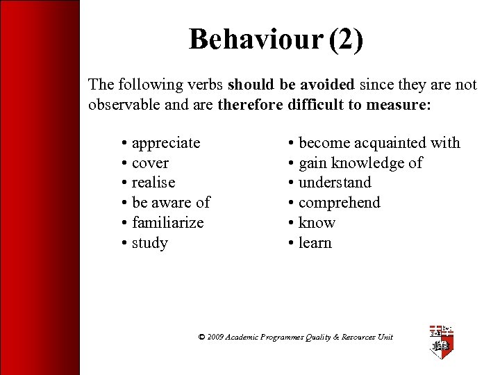 Behaviour (2) The following verbs should be avoided since they are not observable and