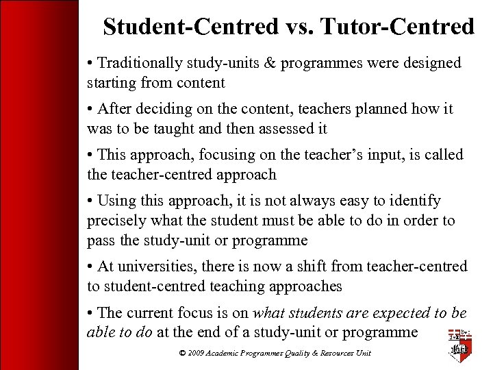 Student-Centred vs. Tutor-Centred • Traditionally study-units & programmes were designed starting from content •