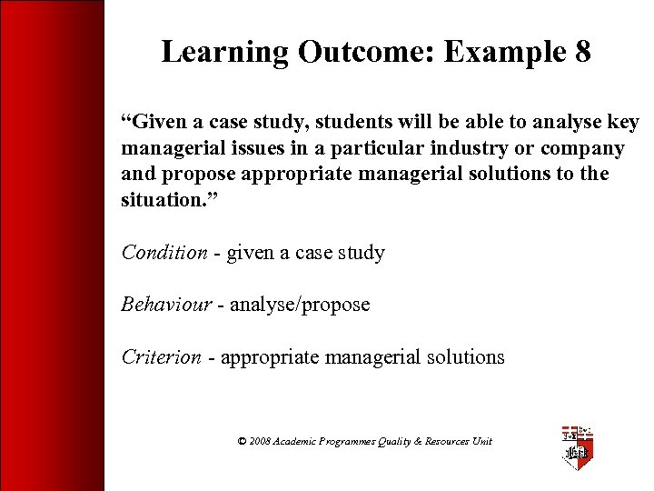 Learning Outcome: Example 8 “Given a case study, students will be able to analyse