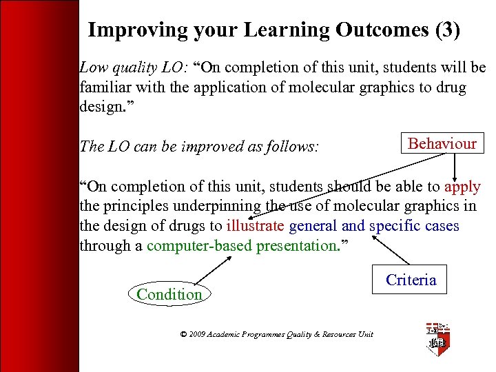 Improving your Learning Outcomes (3) Low quality LO: “On completion of this unit, students