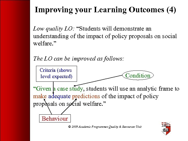 Improving your Learning Outcomes (4) Low quality LO: “Students will demonstrate an understanding of