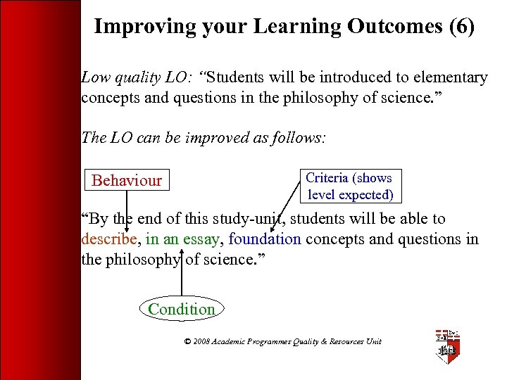 Improving your Learning Outcomes (6) Low quality LO: “Students will be introduced to elementary