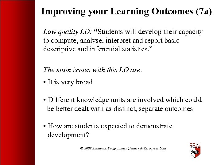 Improving your Learning Outcomes (7 a) Low quality LO: “Students will develop their capacity