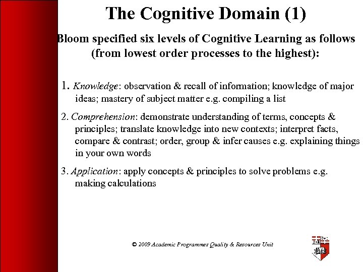 The Cognitive Domain (1) Bloom specified six levels of Cognitive Learning as follows (from