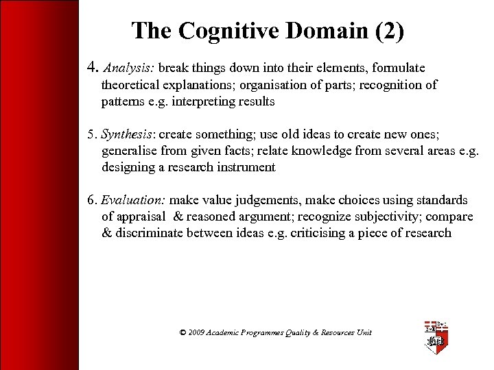 The Cognitive Domain (2) 4. Analysis: break things down into their elements, formulate theoretical
