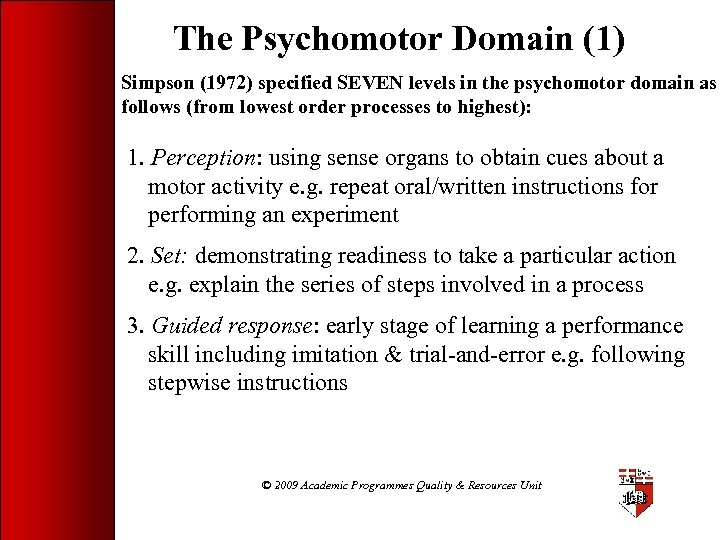 The Psychomotor Domain (1) Simpson (1972) specified SEVEN levels in the psychomotor domain as