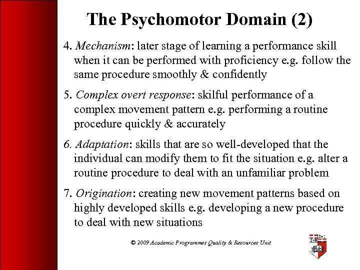The Psychomotor Domain (2) 4. Mechanism: later stage of learning a performance skill when