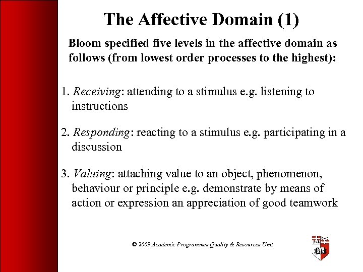 The Affective Domain (1) Bloom specified five levels in the affective domain as follows