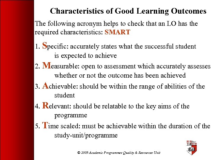 Characteristics of Good Learning Outcomes The following acronym helps to check that an LO