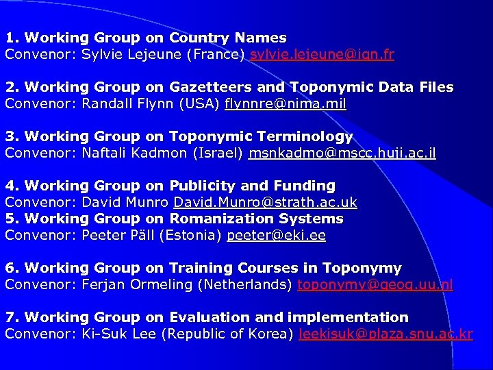 1. Working Group on Country Names Convenor: Sylvie Lejeune (France) sylvie. lejeune@ign. fr 2.