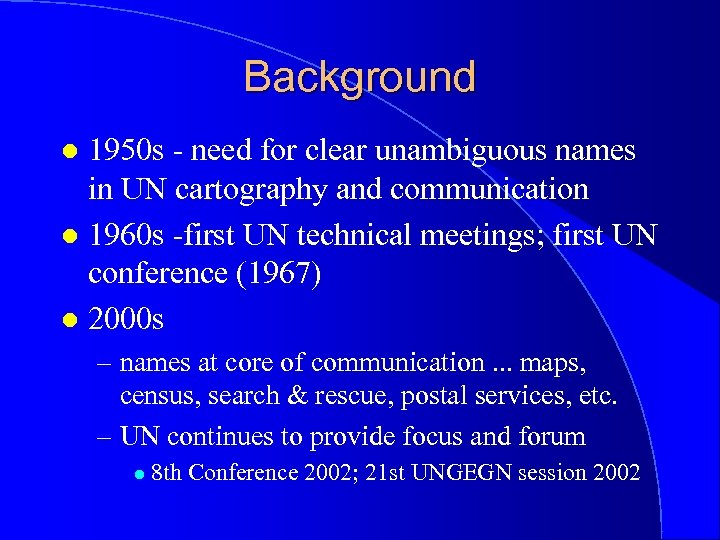 Background 1950 s - need for clear unambiguous names in UN cartography and communication