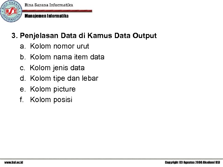 3. Penjelasan Data di Kamus Data Output a. Kolom nomor urut b. Kolom nama