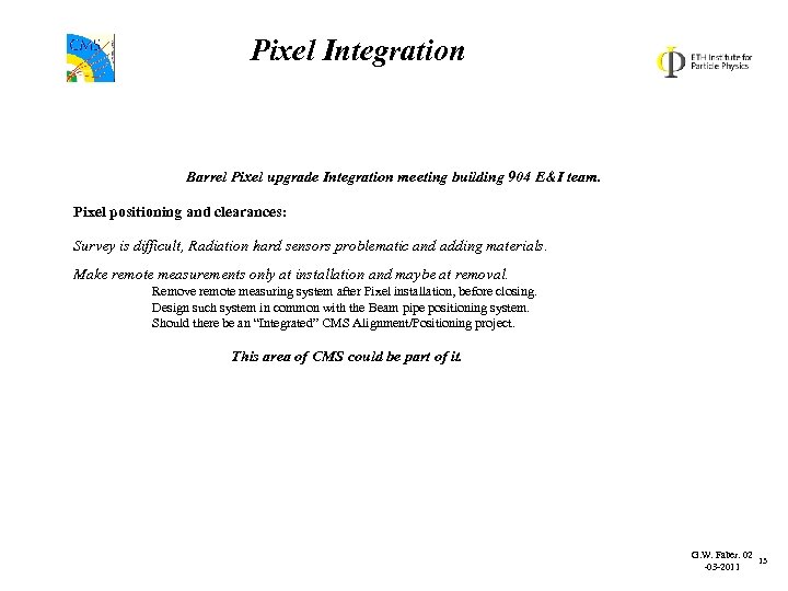 Pixel Integration Barrel Pixel upgrade Integration meeting building 904 E&I team. Pixel positioning and