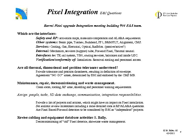 Pixel Integration E&I Questions Barrel Pixel upgrade Integration meeting building 904 E&I team. Which