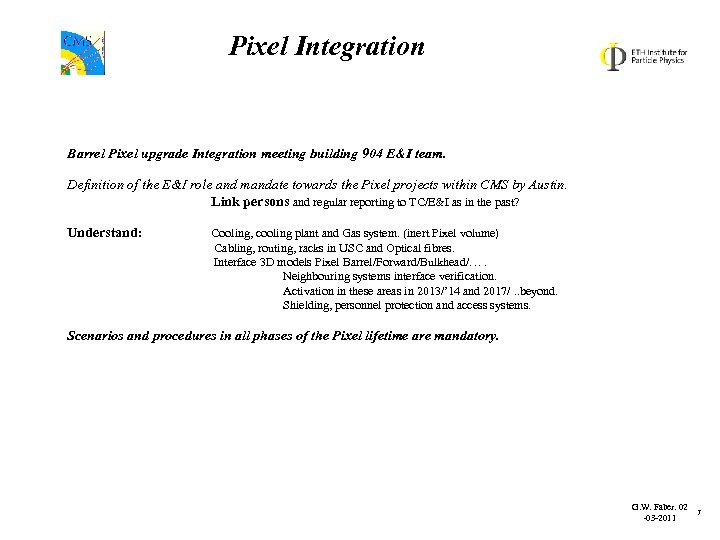 Pixel Integration Barrel Pixel upgrade Integration meeting building 904 E&I team. Definition of the