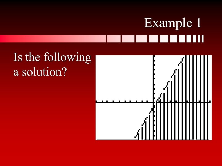 Example 1 Is the following a solution? 