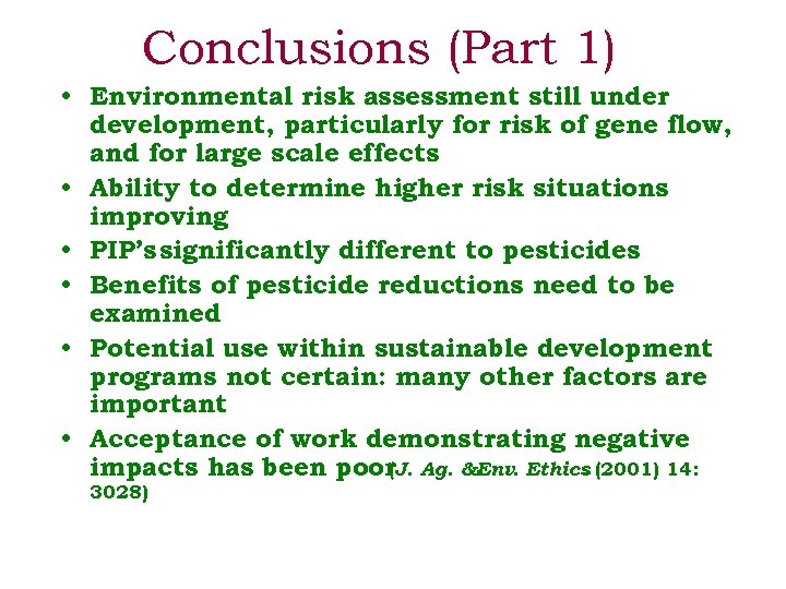 Conclusions (Part 1) • Environmental risk assessment still under development, particularly for risk of
