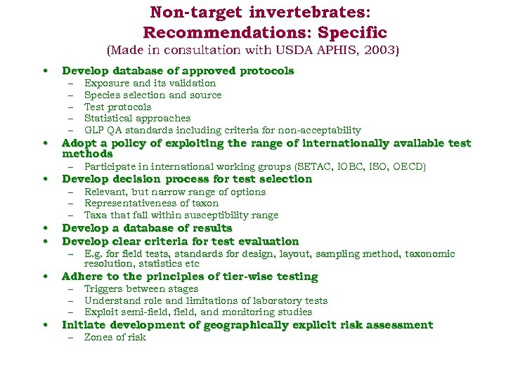 Non-target invertebrates: Recommendations: Specific (Made in consultation with USDA APHIS, 2003) • • Develop