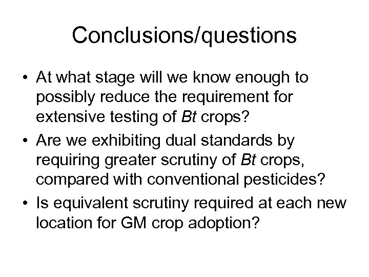Conclusions/questions • At what stage will we know enough to possibly reduce the requirement