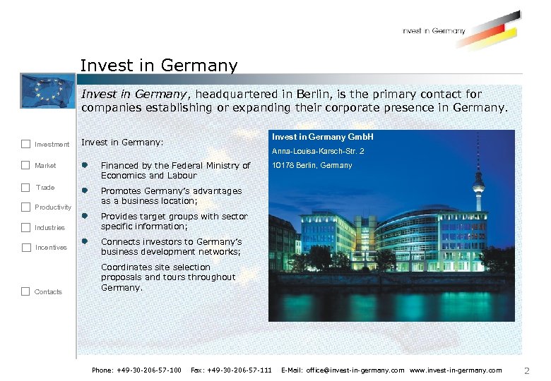 Invest in Germany, headquartered in Berlin, is the primary contact for companies establishing or