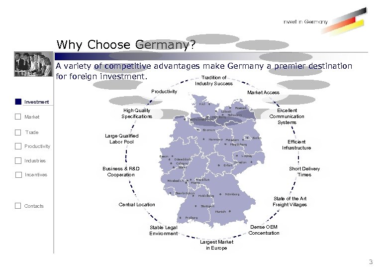 Why Choose Germany? A variety of competitive advantages make Germany a premier destination foreign