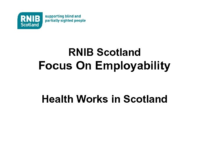 RNIB Scotland Focus On Employability Health Works in Scotland 