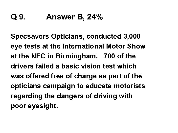 Q 9. Answer B, 24% Specsavers Opticians, conducted 3, 000 eye tests at the