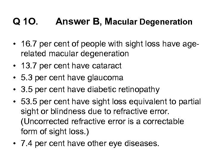 Q 1 O. Answer B, Macular Degeneration • 16. 7 per cent of people