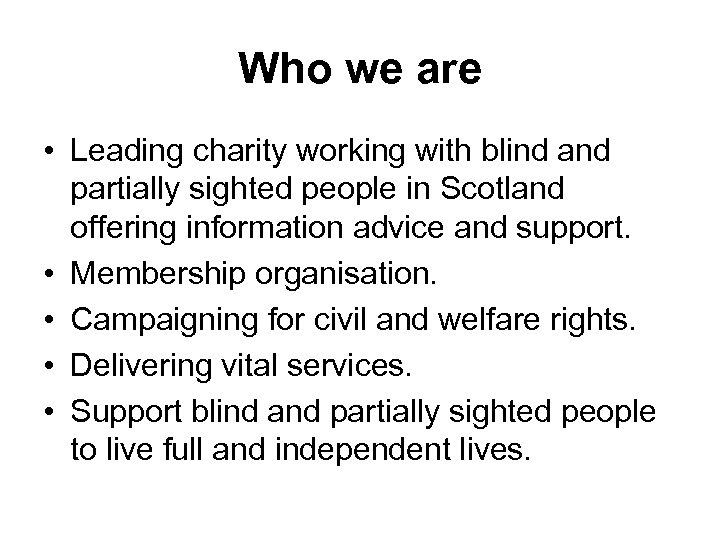 Who we are • Leading charity working with blind and partially sighted people in