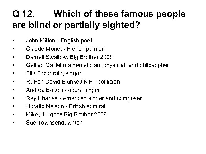 Q 12. Which of these famous people are blind or partially sighted? • •