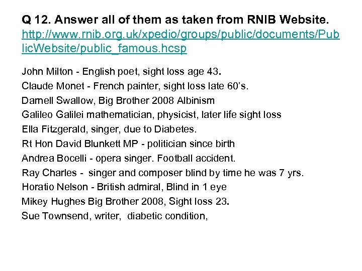 Q 12. Answer all of them as taken from RNIB Website. http: //www. rnib.