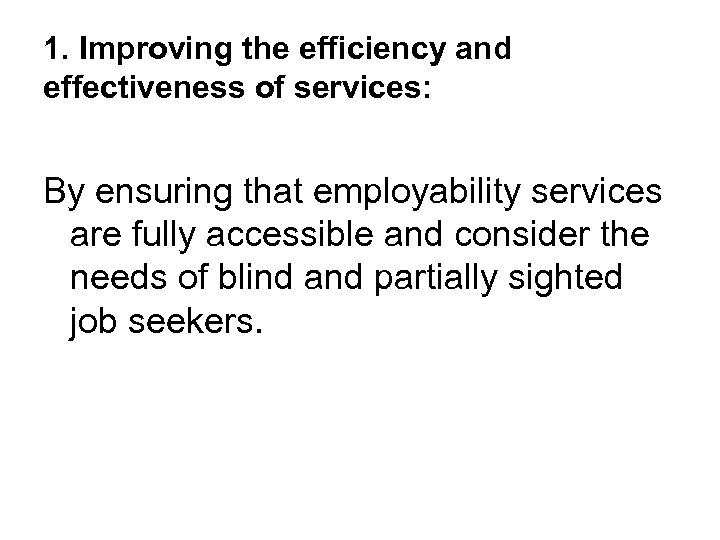 1. Improving the efficiency and effectiveness of services: By ensuring that employability services are