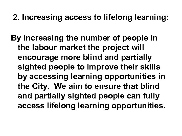 2. Increasing access to lifelong learning: By increasing the number of people in the