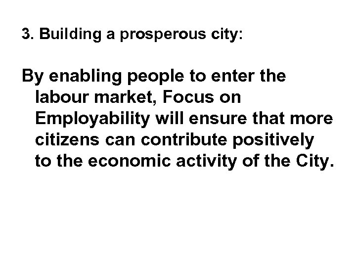 3. Building a prosperous city: By enabling people to enter the labour market, Focus