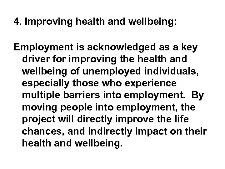 4. Improving health and wellbeing: Employment is acknowledged as a key driver for improving